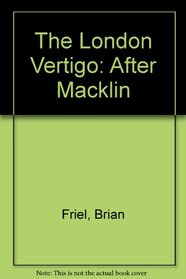 The London Vertigo: After Macklin