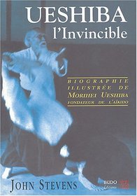 Ueshiba l'Invincible (French Edition)