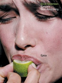 Epica Book Seventeen: Europe's Best Advertising (Epica: Europe's Best Advertising) (Bk.17)