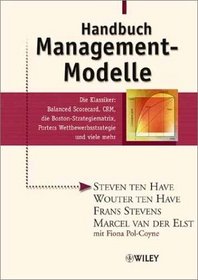 Handbuch Management-Modelle: Die Klassiker - Balanced Scorecard, CRM, Die Boston-Strategiematrix, Porters Wettbewerbsstrategie Und Viele Mehr (German Edition)