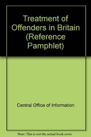 Treatment of Offenders in Britain (Reference Pamphlet)