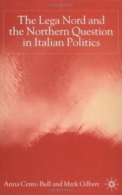 The Lega Nord and the Northern Question in Italian Politics