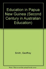 Education in Papua New Guinea (Second Century in Australian Education)