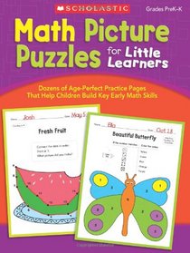 Math Picture Puzzles for Little Learners: Dozens of Age-Perfect Practice Pages That Help Children Build Key Early Math Skills