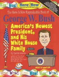 The Here & Now Reproducible Book of George W. Bush: America's Newest President, and His White House Family
