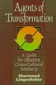 Agents of Transformation: A Guide for Effective Cross-Cultural Ministry