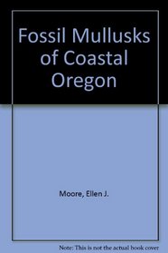 Fossil Mullusks of Coastal Oregon (Oregon State monographs. Studies in geology)