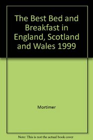 The Best Bed and Breakfast in England, Scotland and Wales 1999