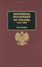 Historical Dictionary of Poland, 1945-1996