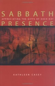 Sabbath Presence: Appreciating the Gifts of Each Day