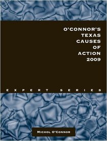 O'Connor's Texas Causes of Action 2009