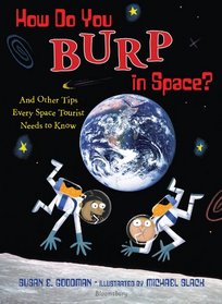 How Do You Burp in Space?: And Other Tips Every Space Tourist Needs to Know