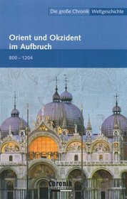 Die groe Chronik Weltgeschichte 08. Orient und Okzident im Aufbruch