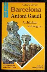 Barcelona, Antoni Gaudi y Corn'et: Architektur als Ereignis (DuMont Taschenbucher ; 73) (German Edition)