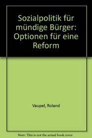 Sozialpolitik fur mundige Burger: Optionen fur eine Reform : Studie (Studien zur gesellschaftlichen Entwicklung :) (German Edition)