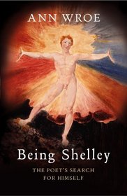 Being Shelley: the Poet's Search for Himself