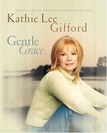 Gentle Grace: Reflections & Scriptures on Gods Gentle Grace
