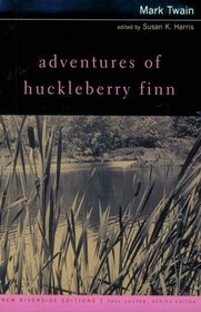 Adventures of Huckleberry Finn: Complete Text With Introduction, Historical Contexts, Critical Essays (New Riverside Editions)