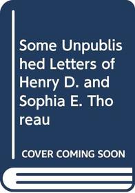 Some Unpublished Letters of Henry D. and Sophia E. Thoreau