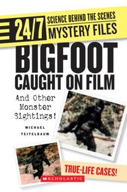 Bigfoot Caught on Film: And Other Monster Sightings! (24/7: Science Behind the Scenes)