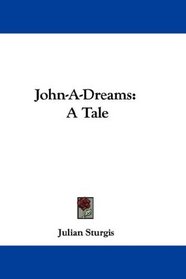 John-A-Dreams: A Tale