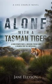 Alone with a Tasman Tiger (Chic Charlie, Bk 2)