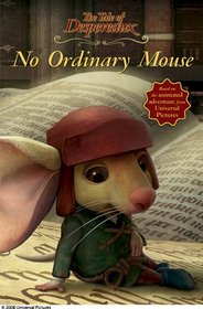 The Tale of Despereaux Movie Tie-In Reader: No Ordinary Mouse