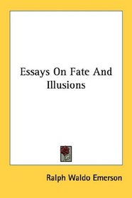 Essays On Fate And Illusions