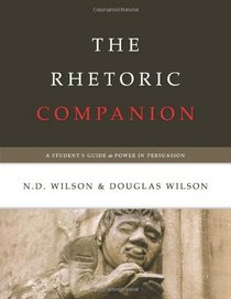 The Rhetoric Companion: A Student's Guide to Power in Persuasion