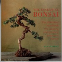 Essential Bonsai: Grow Your Own Bonsai - A Practical Guide