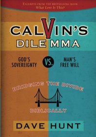 Calvin's Dilemma: God's Sovereignty vs. Man's Free Will