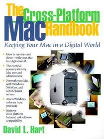 Cross-Platform Mac Handbook, The: Keeping Your MAC In A Digital World