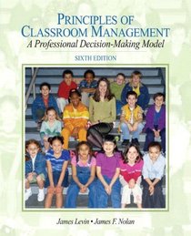 Principles of Classroom Management: A Professional Decision-Making Model (with MyEducationLab) (6th Edition)