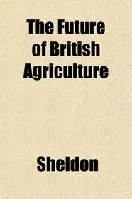 The Future of British Agriculture