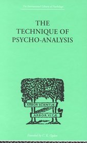 The Technique of Psycho-Analysis (International Library of Psychology)