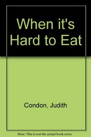When It's Hard to Eat (When It's Hard To... S.)