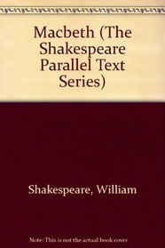 Macbeth (The Shakespeare Parallel Text Series)