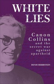 White Lies: Canon Collins and the Secret War Against Apartheid