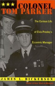 Colonel Tom Parker - The Curious Life of Elvis Presley's Eccentric Manager
