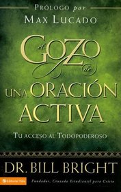 El gozo de la oracion activa: Tu acceso al Todopoderoso (Gozo de Conocer a Dios) (Spanish Edition)