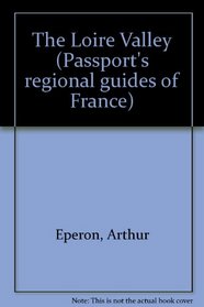 The Loire Valley (Passport's Regional Guides of France)