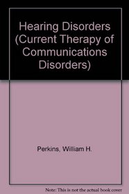 Hearing Disorders (Current Therapy of Communications Disorders)