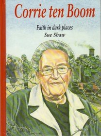 Corrie ten Boom: Faith in dark places