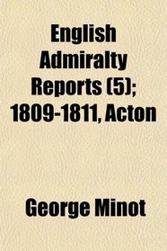 English Admiralty Reports (5); 1809-1811, Acton