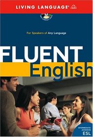 Fluent English : Making the Leap to Natural, Perfect English (Living Language)