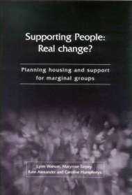 Supporting People: Real Change?: Planning Housing and Support for Marginal Groups