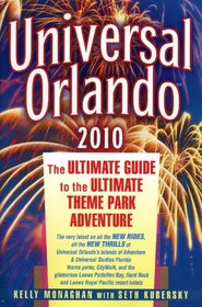 Universal Orlando, 2010 Edition: The Ultimate Guide to the Ultimate Theme Park Adventure