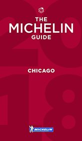 MICHELIN Guide Chicago 2018: Restaurants (Michelin Red Guide)