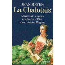La Chalotais: Affaires de femmes et affaires d'Etat sous l'Ancien Regime (French Edition)