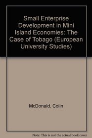Small Enterprise Development in Mini Island Economies: The Case of Tobago (European University Studies)